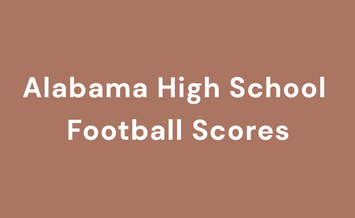 Alabama High School Football Scores Alabama High School Football Scores