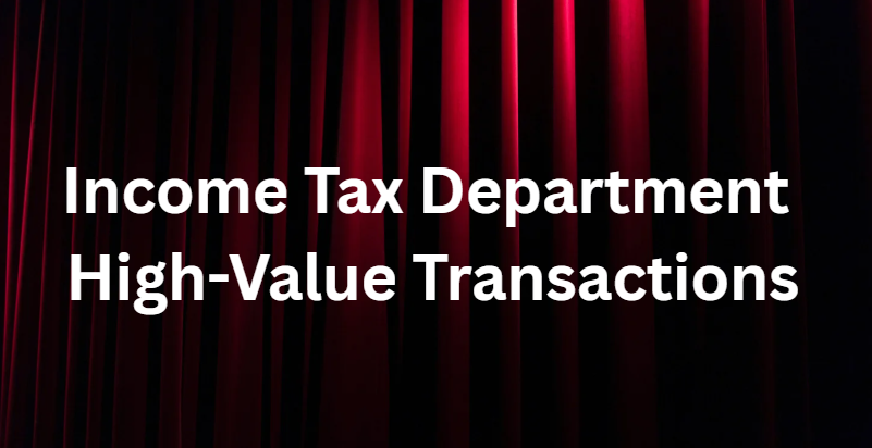 Income Tax Department High-Value Transactions Income Tax Department High-Value Transactions